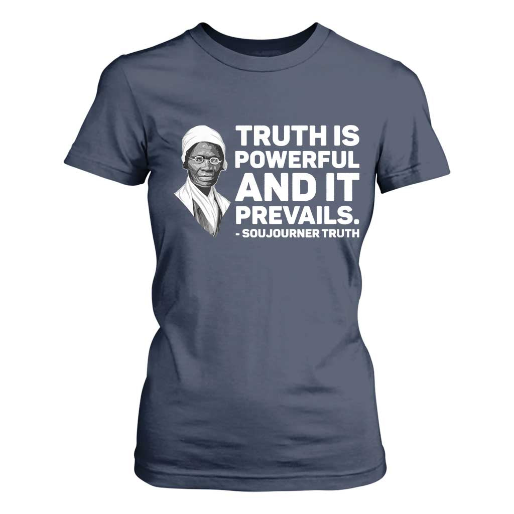Sojourner Truth Quote T Shirt For Women Truth is Powerful and It Prevails