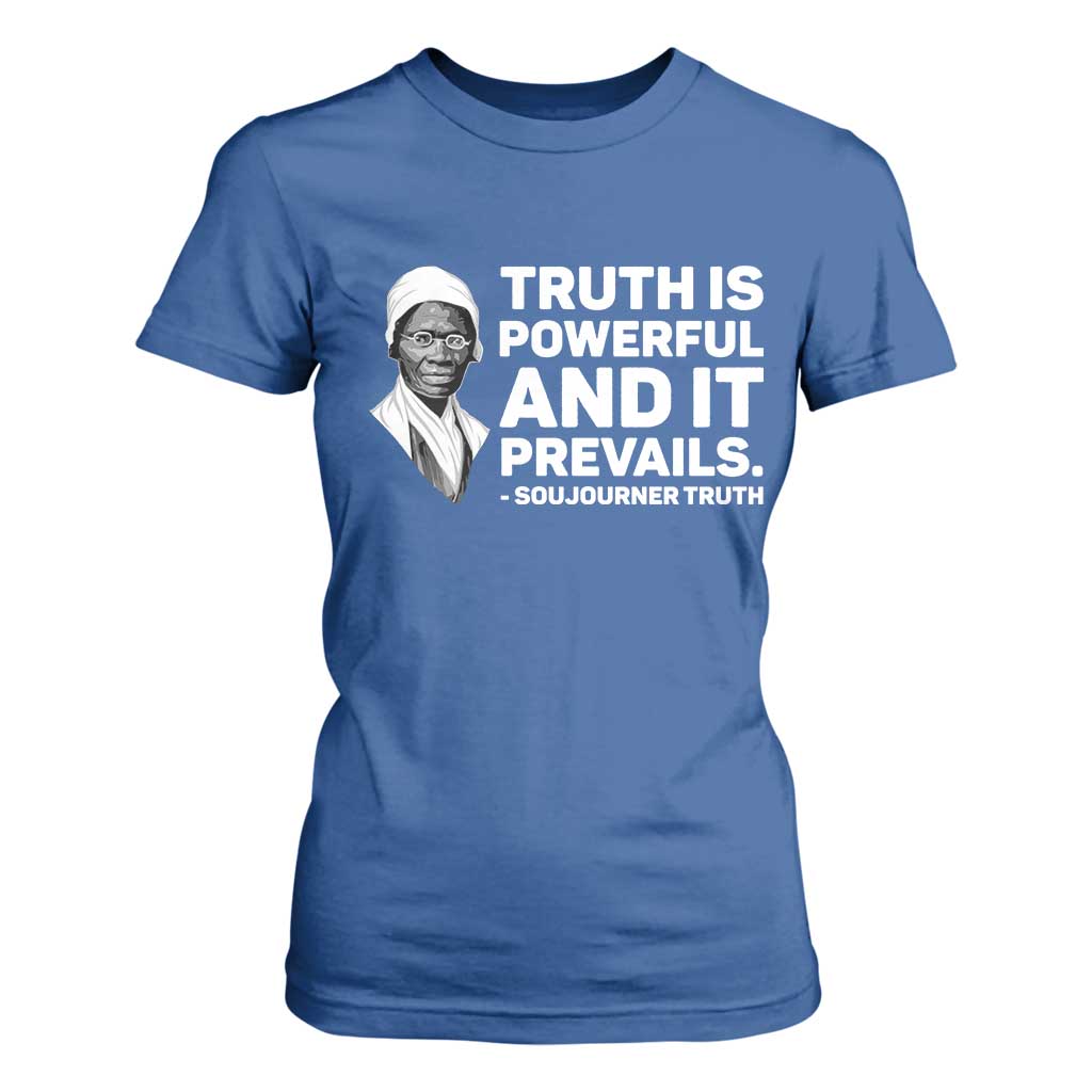 Sojourner Truth Quote T Shirt For Women Truth is Powerful and It Prevails