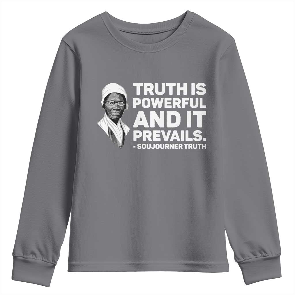 Sojourner Truth Quote Youth Sweatshirt Truth is Powerful and It Prevails