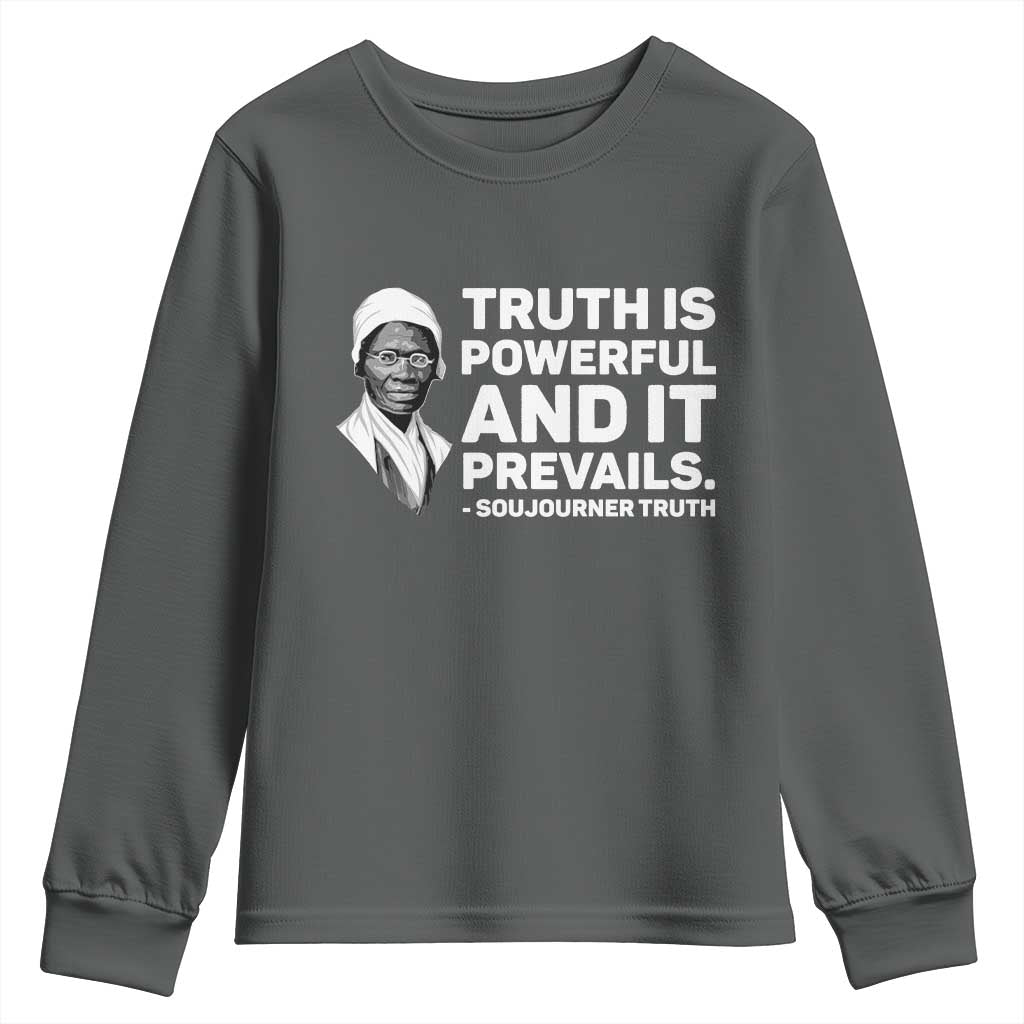 Sojourner Truth Quote Youth Sweatshirt Truth is Powerful and It Prevails