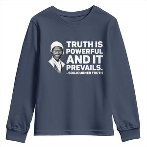 Sojourner Truth Quote Youth Sweatshirt Truth is Powerful and It Prevails