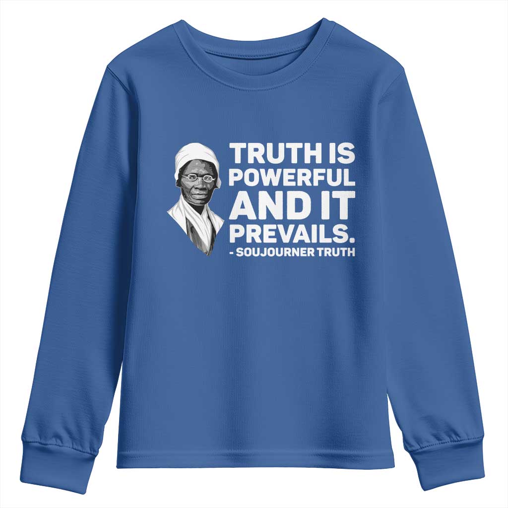 Sojourner Truth Quote Youth Sweatshirt Truth is Powerful and It Prevails