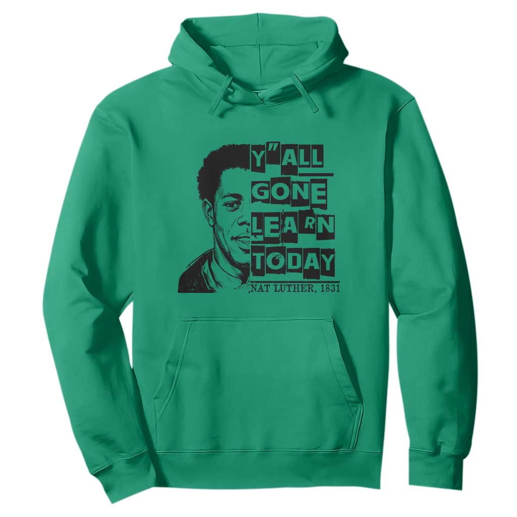 Nat Turner Quote Hoodie Black History Hero Y'all Gone Learn Today