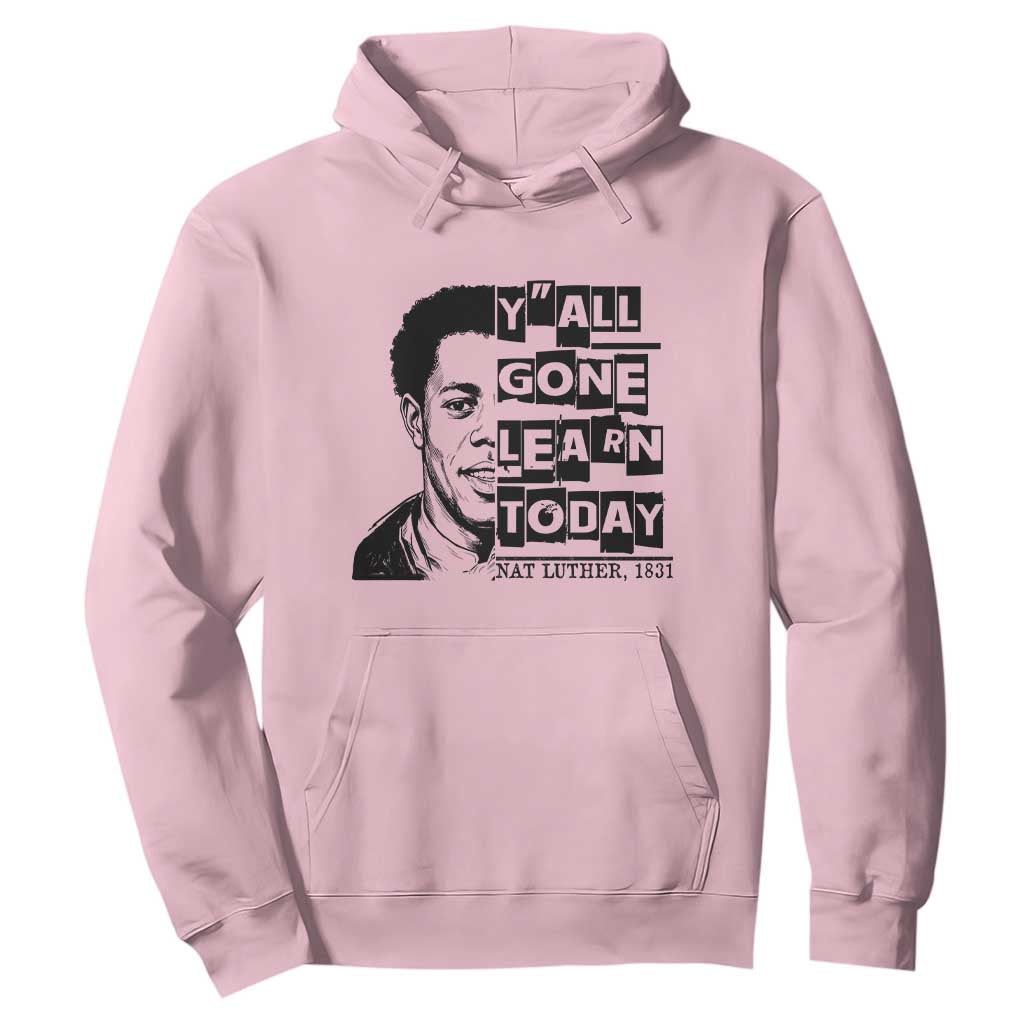 Nat Turner Quote Hoodie Black History Hero Y'all Gone Learn Today