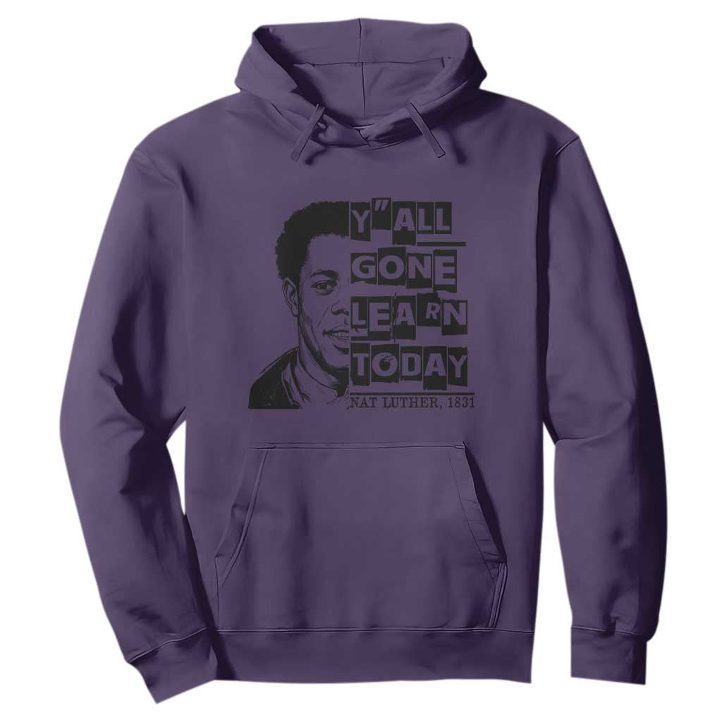 Nat Turner Quote Hoodie Black History Hero Y'all Gone Learn Today
