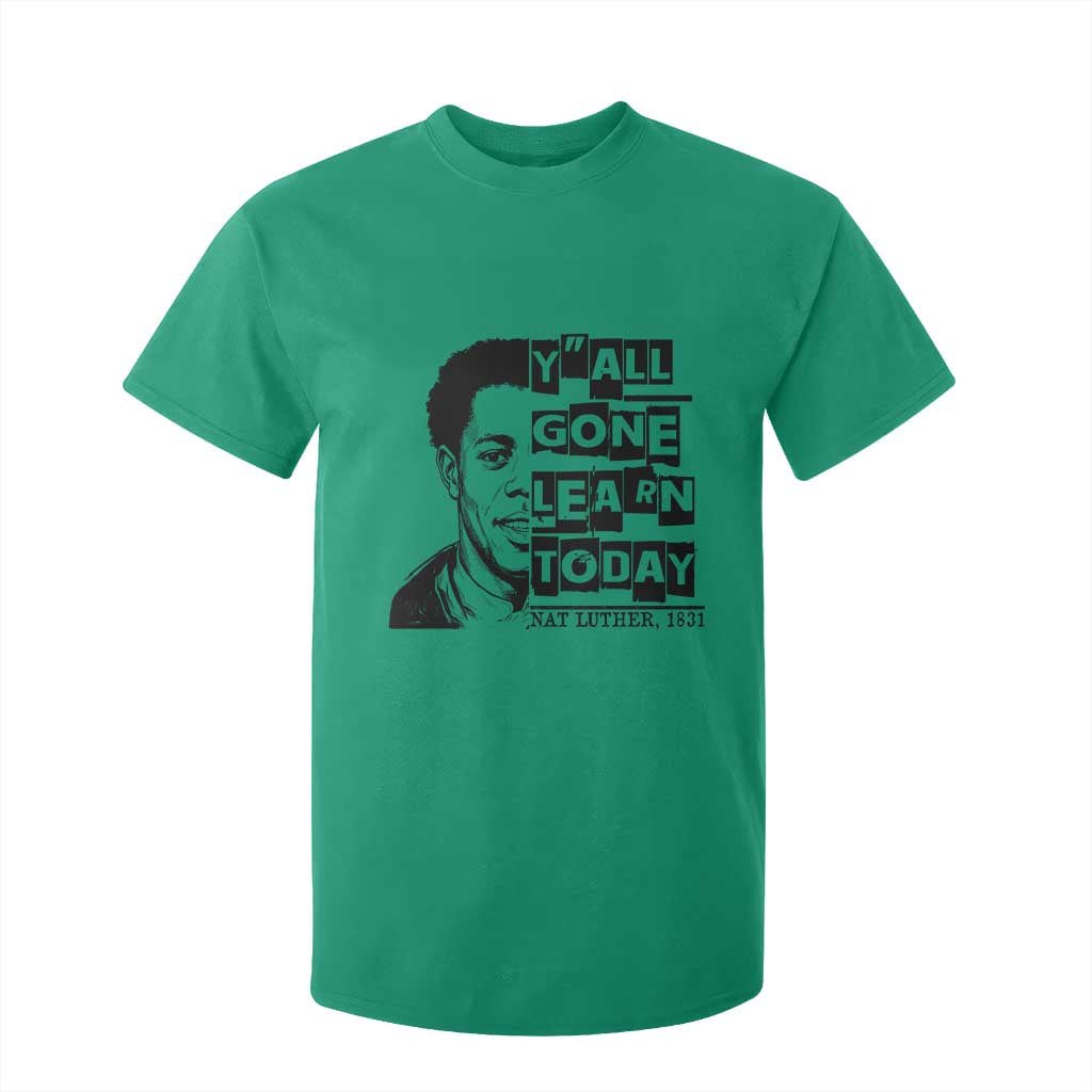 Nat Turner Quote T Shirt For Kid Black History Hero Y'all Gone Learn Today