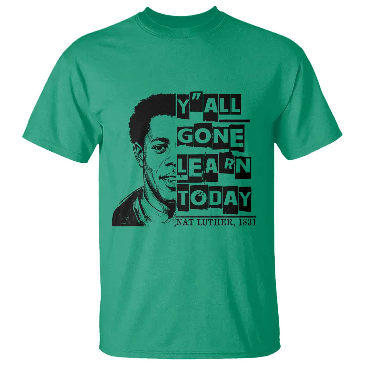 Nat Turner Quote T Shirt Black History Hero Y'all Gone Learn Today