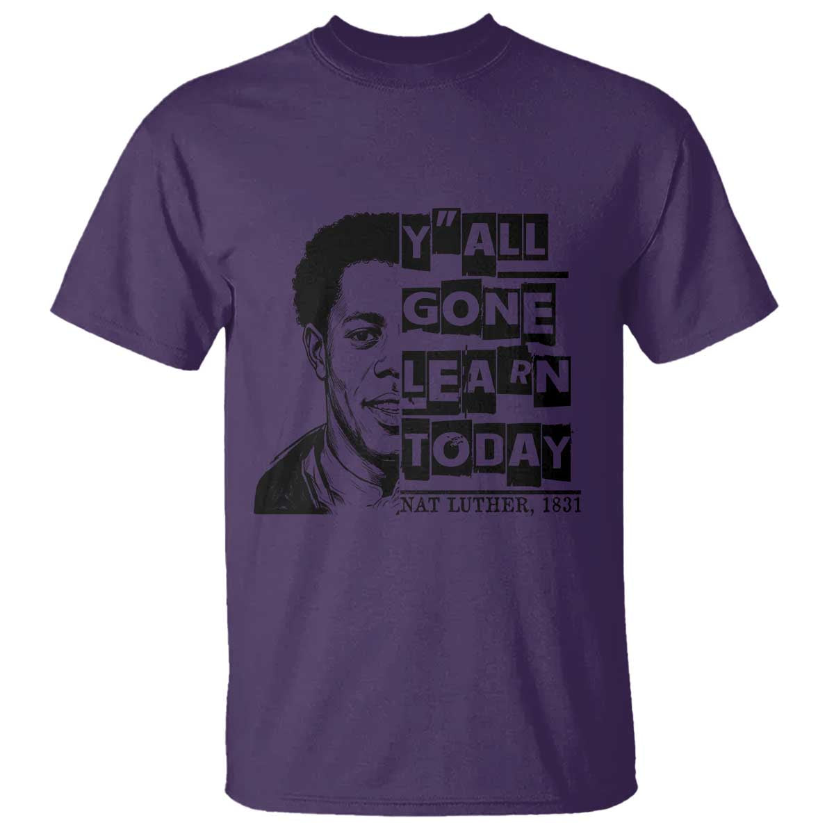 Nat Turner Quote T Shirt Black History Hero Y'all Gone Learn Today