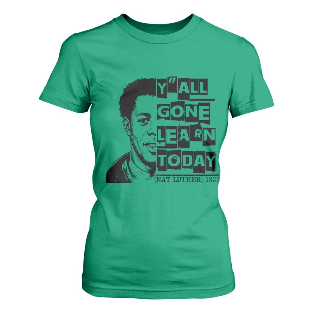 Nat Turner Quote T Shirt For Women Black History Hero Y'all Gone Learn Today