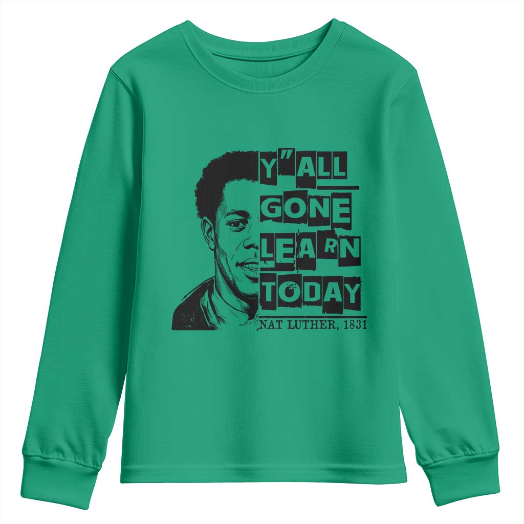 Nat Turner Quote Youth Sweatshirt Black History Hero Y'all Gone Learn Today